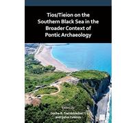 Tios/Tieion on the Southern Black Sea in the Broader Context of Pontic Archaeology