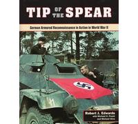 Tip of the Spear: German Armored Reconnaissance in Action in World War II