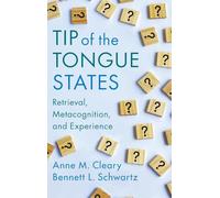 Tip of the Tongue States: Retrieval, Metacognition, and Experience