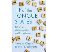 Tip of the Tongue States: Retrieval, Metacognition, and Experience