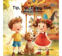 Tip, Tip, Tippy Toe: A Merry-go Adventure