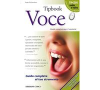Tipbook. Voce. Guida completa per il cantante