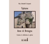 Tiphaine-Anne di Bretagna. L'amore, la dedizione e la gloria