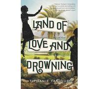 Tiphanie Yanique Land of Love and Drowning (Tascabile)