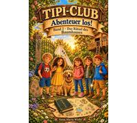 Tipi-Club - Abenteuer los! Band 2 Das Rätsel des Baumhauses
