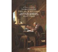 Tipi da scrivania. Cronache semiserie della vita in ufficio - Courteline Georges