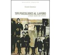 Tipi psicologici al lavoro. Lavorare insieme con efficacia