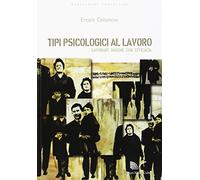Tipi psicologici al lavoro. Lavorare insieme con efficacia