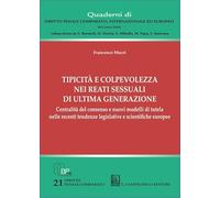 Tipicità e colpevolezza nei reati sessuali di ultima generazione. Centralità del consenso e nuovi modelli di tutela nelle recenti tendenze legislative e scientifiche europee