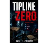 Tipline Zero: A Gripping Police Procedural Thriller of Anonymous Tips, Internal Affairs, and Deadly Conspiracy