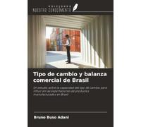 Tipo de cambio y balanza comercial de Brasil: Un estudio sobre la capacidad del tipo de cambio para influir en las exportaciones de productos manufacturados en Brasil