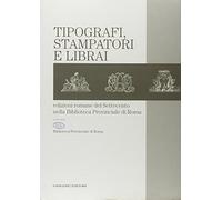 Tipografi, stampatori e librai. Edizioni romane del Settecento nella Biblioteca provinciale di Roma