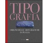 Tipografia. Origini delle arti grafiche in Puglia