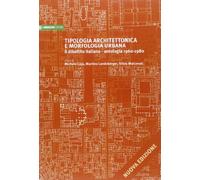 Tipologia architettonica e morfologica urbana. Il dibattito italiano. Antologia 1960-1980
