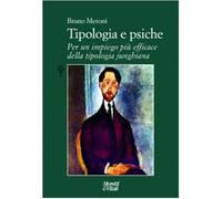 Tipologia e psiche. Per un impiego più efficace della tipologia junghiana