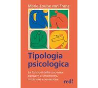 Tipologia psicologica. Le funzioni della coscienza: pensiero e sentimento, intuizione e sensazione