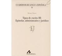 Tipos de escrito III - epistolar, administrativo y juridico [Lingua spagnola]