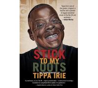 Tippa Irie Stick To My Roots: A Music Memoir (Tascabile)