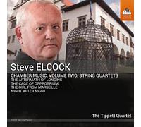 Tippett Quartet - Steve Elcock: Chamber Music, Vol. 2: String Quartets