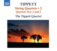 Tippett Quartet String Quartets: Quartets Nos 3 and 5 - Volume 2 (CD) Album