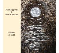 Tippetts, Julie/ Martin Archer - Ghosts Of Gold