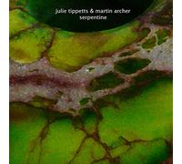 Tippetts, Julie/ Martin Archer - Serpentine