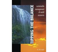 Tipping the Balance: Sustainable Management of World Resources by John Wright (1998-10-01)