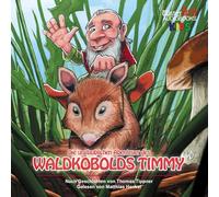 Tippner,Thomas - Die Unglaublichen Abenteuer des Waldkobolds Timmy