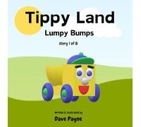 Tippy Land: 1. Lumpy Bumps | How did Tippy Land become covered in lots of different coloured Lump Bumps | A fun picture story book for 2-6 year olds | ... of positive thinking and working together.