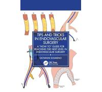 Tips and Tricks in Endovascular Surgery: A "How to" Guide for reaching the next Level in Endovascular Surgery