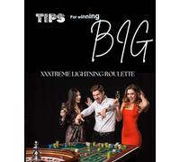 Tips for Winning Big XXXtreme lightning Roulette: Best strategies for Roulette
