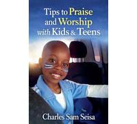 Tips to Praise & Worship with Kids & Teens