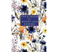 Tips & Tricks For Weight Loss Success: Tracker, Planner & 12-Week Diary