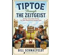 Tiptoe Through the Zeitgeist: Darkly Comic Short Stories for These Wonderfully Strange Times
