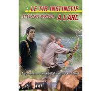 Tir instinctif à l'arc et les arts martiaux - Sport Loisirs - Tir a l'arc