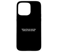 Tira come se fossi dadi Fino a quando non esci blu Custodia per iPhone 15 Pro Max