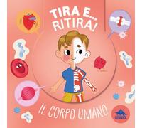 Tira e... ritira! Il corpo umano. Con una doppia sorpresa ad ogni parola