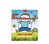 Tira e scopri il corpo umano. Ediz. a colori