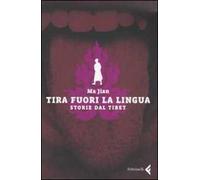 Tira fuori la lingua. Storie dal Tibet