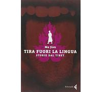 Tira fuori la lingua. Storie dal Tibet