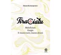 Tiraciatu. Maleficium. Gorgia. E vissero tutti, tranne alcuni