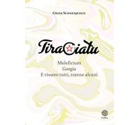 Tiraciatu. Maleficium. Gorgia. E vissero tutti, tranne alcuni