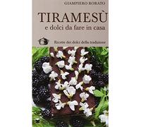 Tiramesù e dolci da fare in casa. Ricette dei dolci della tradizione