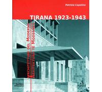 Tirana 1923-1943. Architetture del Moderno. Arkitektura Te Modernes