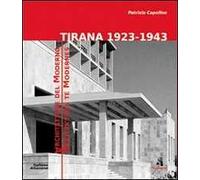 Tirana 1923-1943. Architetture del moderno. Ediz. multilingue