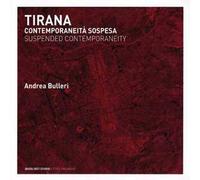 Tirana. Contemporaneità sospesa. Ediz. italiana e inglese