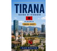 Tirana Guida di viaggio 2026-2027: Scopri strade colorate, monumenti storici, caffè vivaci, cucina locale e consigli pratici per la tua fuga in Albania