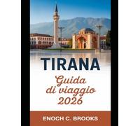 Tirana Guida di viaggio 2026: “La guida indispensabile per pianificare, esplorare e vivere appieno la vibrante capitale dell'Albania”
