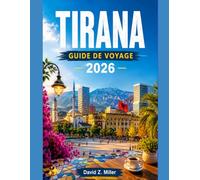 TIRANA GUIDE DE VOYAGE 2026