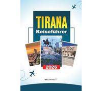 TIRANA REISEFÜHRER 2026: Entdecken Sie versteckte Schätze, historische Sehenswürdigkeiten, Reisetipps und unvergessliche Urlaubserlebnisse